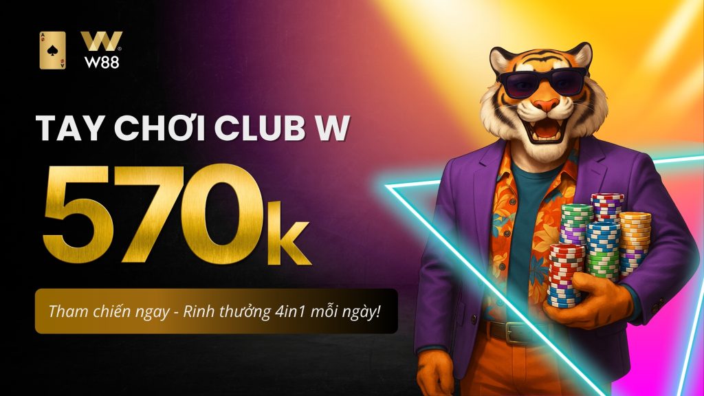 Khuyến Mãi W88 Tay Chơi Club W Thưởng 570K